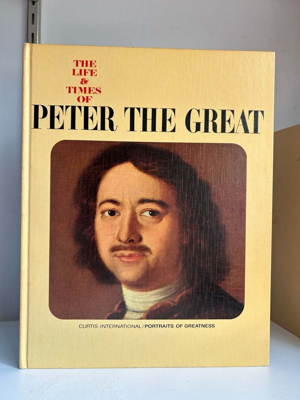 The Life & Times of Peter the Great Hardcover Curtis Book Portraits of Greatness